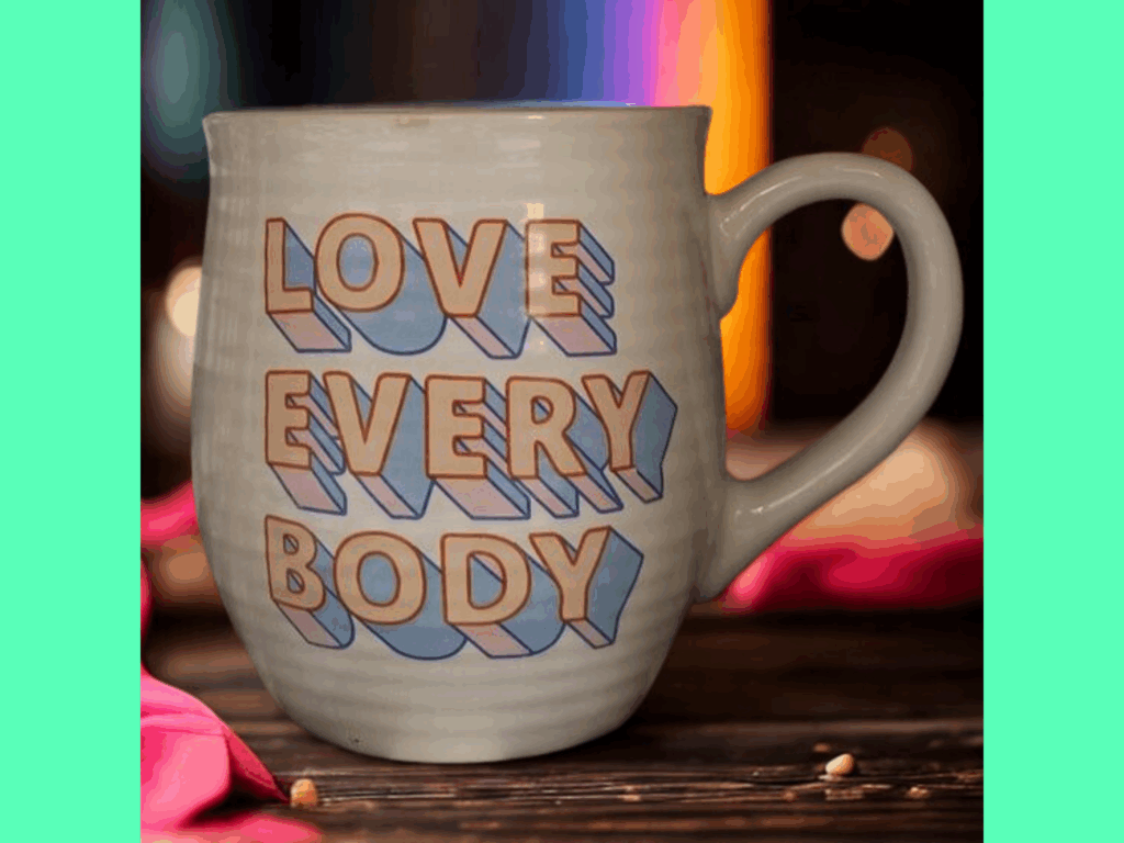 Love Every Body Mug with Earl Grey Tea Scent